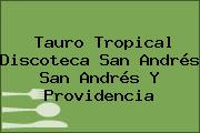 Tauro Tropical Discoteca San Andrés San Andrés Y Providencia