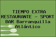 TIEMPO EXTRA RESTAURANTE - SPORT BAR Barranquilla Atlántico