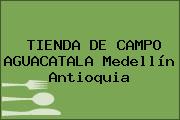 Ver tienda de campo aguacatala medellin antioquia TIENDA DE CAMPO AGUACATALA Medellín Antioquia