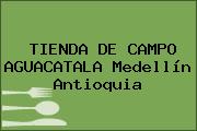 TIENDA DE CAMPO AGUACATALA Medellín Antioquia