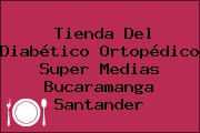 Tienda Del Diabético Ortopédico Super Medias Bucaramanga Santander