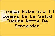 Tienda Naturista El Bonsai De La Salud Cúcuta Norte De Santander