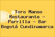 Toro Manso Restaurante - Parrilla - Bar Bogotá Cundinamarca