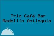 Trio Café Bar Medellín Antioquia