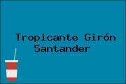Tropicante Girón Santander