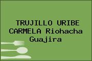 TRUJILLO URIBE CARMELA Riohacha Guajira