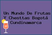 Un Mundo De Frutas Y Chesttas Bogotá Cundinamarca