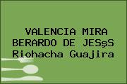 VALENCIA MIRA BERARDO DE JESºS Riohacha Guajira