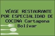 VÉASE RESTAURANTE POR ESPECIALIDAD DE COCINA Cartagena Bolívar