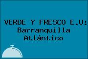 VERDE Y FRESCO E.U: Barranquilla Atlántico