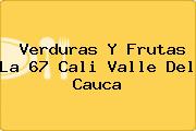 Verduras Y Frutas La 67 Cali Valle Del Cauca