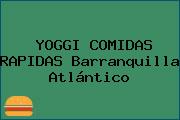 YOGGI COMIDAS RAPIDAS Barranquilla Atlántico