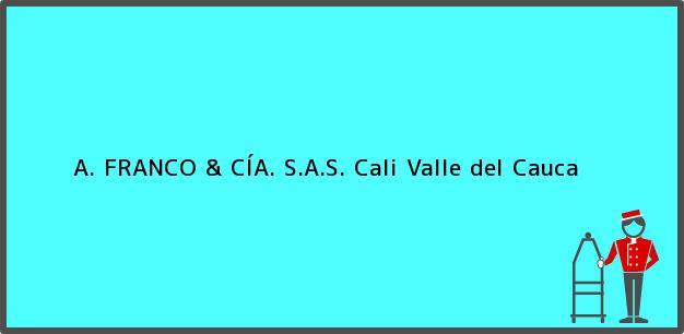 Teléfono, Dirección y otros datos de contacto para A. FRANCO & CÍA. S.A.S., Cali, Valle del Cauca, Colombia
