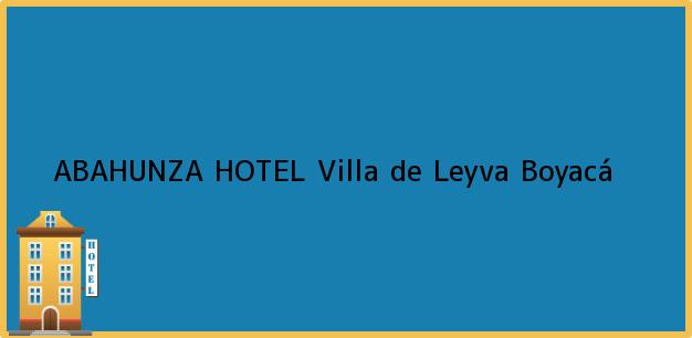 Teléfono, Dirección y otros datos de contacto para ABAHUNZA HOTEL, Villa de Leyva, Boyacá, Colombia