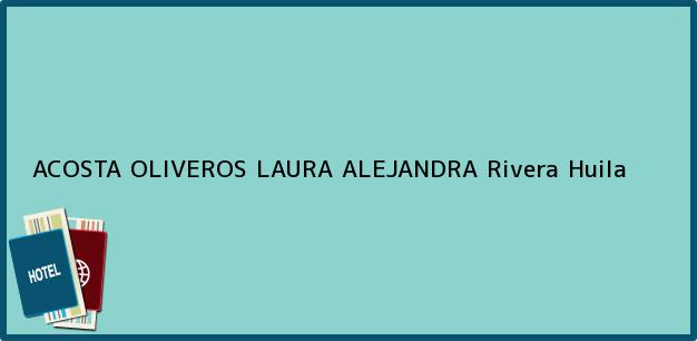 Teléfono, Dirección y otros datos de contacto para ACOSTA OLIVEROS LAURA ALEJANDRA, Rivera, Huila, Colombia