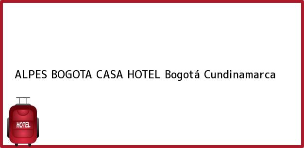 Teléfono, Dirección y otros datos de contacto para ALPES BOGOTA CASA HOTEL, Bogotá, Cundinamarca, Colombia
