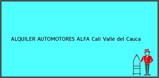 Teléfono, Dirección y otros datos de contacto para ALQUILER AUTOMOTORES ALFA, Cali, Valle del Cauca, Colombia