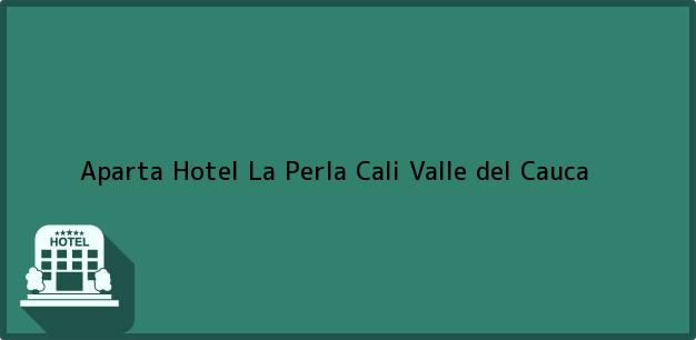 Teléfono, Dirección y otros datos de contacto para Aparta Hotel La Perla, Cali, Valle del Cauca, Colombia