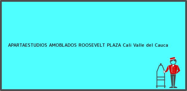 Teléfono, Dirección y otros datos de contacto para APARTAESTUDIOS AMOBLADOS ROOSEVELT PLAZA, Cali, Valle del Cauca, Colombia