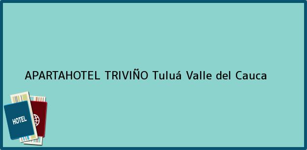 Teléfono, Dirección y otros datos de contacto para APARTAHOTEL TRIVIÑO, Tuluá, Valle del Cauca, Colombia