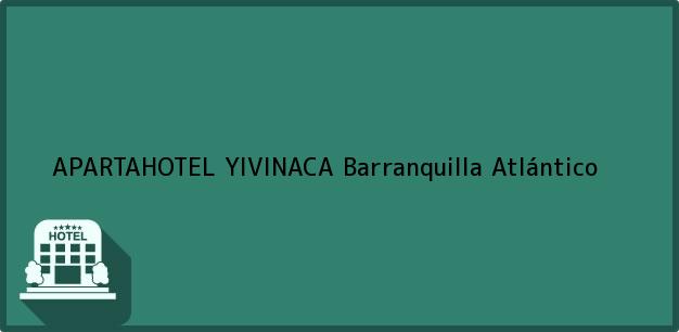 Teléfono, Dirección y otros datos de contacto para APARTAHOTEL YIVINACA, Barranquilla, Atlántico, Colombia