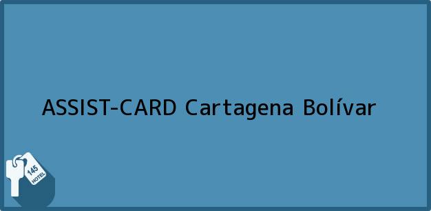 Teléfono, Dirección y otros datos de contacto para ASSIST-CARD, Cartagena, Bolívar, Colombia