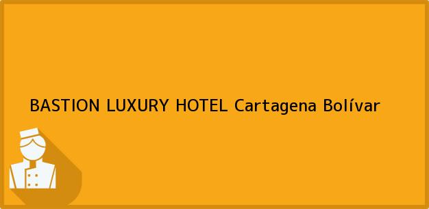 Teléfono, Dirección y otros datos de contacto para BASTION LUXURY HOTEL, Cartagena, Bolívar, Colombia