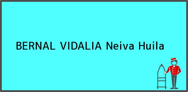 Teléfono, Dirección y otros datos de contacto para BERNAL VIDALIA, Neiva, Huila, Colombia