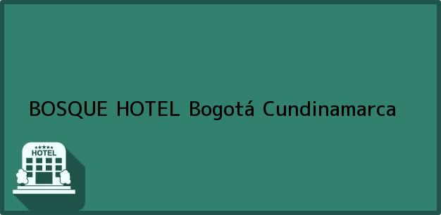 Teléfono, Dirección y otros datos de contacto para BOSQUE HOTEL, Bogotá, Cundinamarca, Colombia
