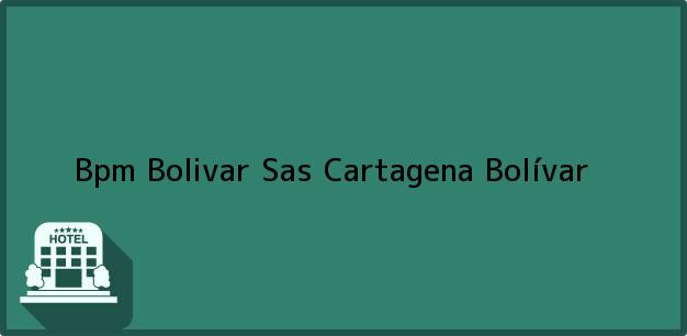 Teléfono, Dirección y otros datos de contacto para Bpm Bolivar Sas, Cartagena, Bolívar, Colombia