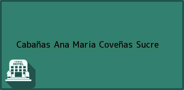 Teléfono, Dirección y otros datos de contacto para Cabañas Ana Maria, Coveñas, Sucre, Colombia