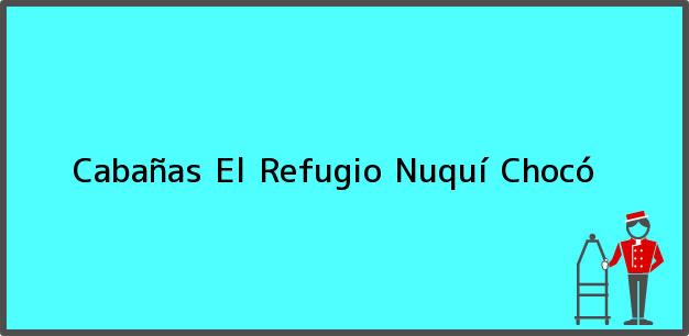 Teléfono, Dirección y otros datos de contacto para Cabañas El Refugio, Nuquí, Chocó, Colombia
