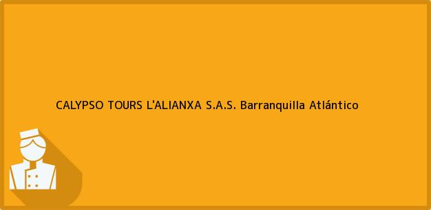Teléfono, Dirección y otros datos de contacto para CALYPSO TOURS L'ALIANXA S.A.S., Barranquilla, Atlántico, Colombia