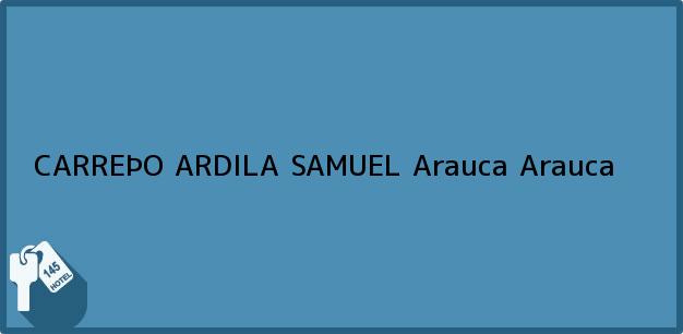 Teléfono, Dirección y otros datos de contacto para CARREÞO ARDILA SAMUEL, Arauca, Arauca, Colombia