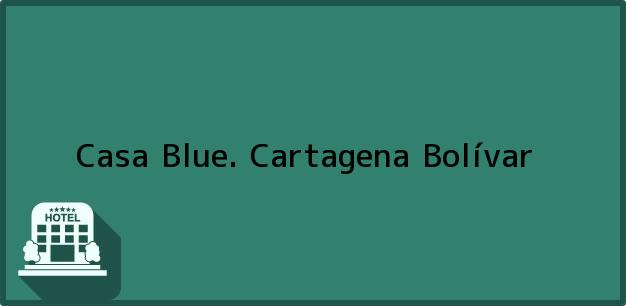 Teléfono, Dirección y otros datos de contacto para Casa Blue., Cartagena, Bolívar, Colombia
