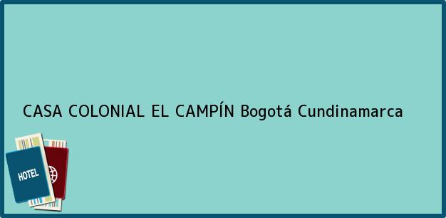 Teléfono, Dirección y otros datos de contacto para CASA COLONIAL EL CAMPÍN, Bogotá, Cundinamarca, Colombia
