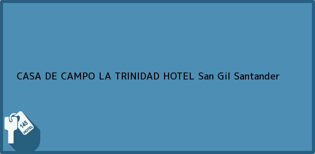 Teléfono, Dirección y otros datos de contacto para CASA DE CAMPO LA TRINIDAD HOTEL, San Gil, Santander, Colombia