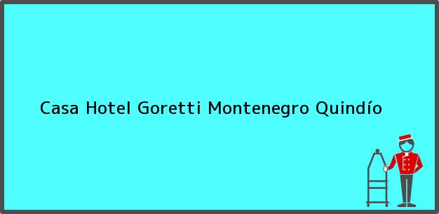 Teléfono, Dirección y otros datos de contacto para Casa Hotel Goretti, Montenegro, Quindío, Colombia
