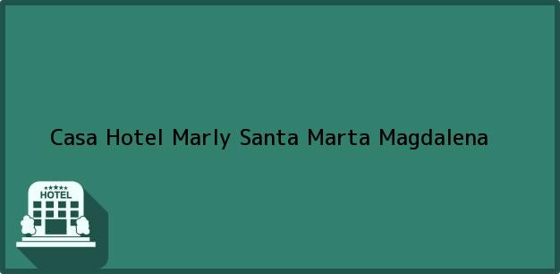 Teléfono, Dirección y otros datos de contacto para Casa Hotel Marly, Santa Marta, Magdalena, Colombia
