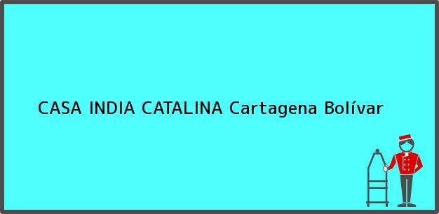 Teléfono, Dirección y otros datos de contacto para CASA INDIA CATALINA, Cartagena, Bolívar, Colombia