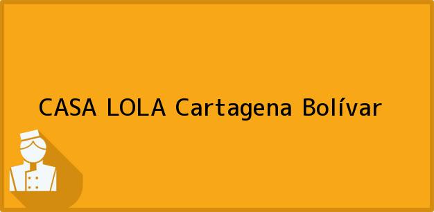 Teléfono, Dirección y otros datos de contacto para CASA LOLA, Cartagena, Bolívar, Colombia