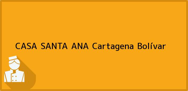 Teléfono, Dirección y otros datos de contacto para CASA SANTA ANA, Cartagena, Bolívar, Colombia