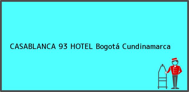 Teléfono, Dirección y otros datos de contacto para CASABLANCA 93 HOTEL, Bogotá, Cundinamarca, Colombia
