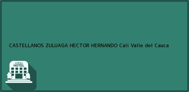 Teléfono, Dirección y otros datos de contacto para CASTELLANOS ZULUAGA HECTOR HERNANDO, Cali, Valle del Cauca, Colombia