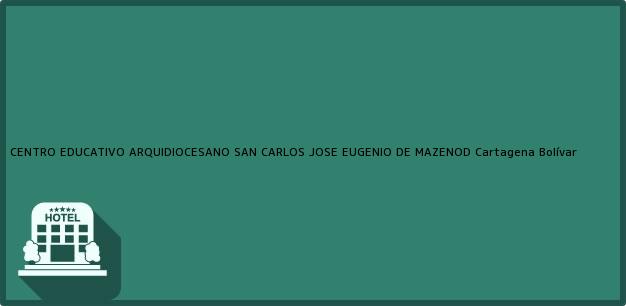 Teléfono, Dirección y otros datos de contacto para CENTRO EDUCATIVO ARQUIDIOCESANO SAN CARLOS JOSE EUGENIO DE MAZENOD, Cartagena, Bolívar, Colombia