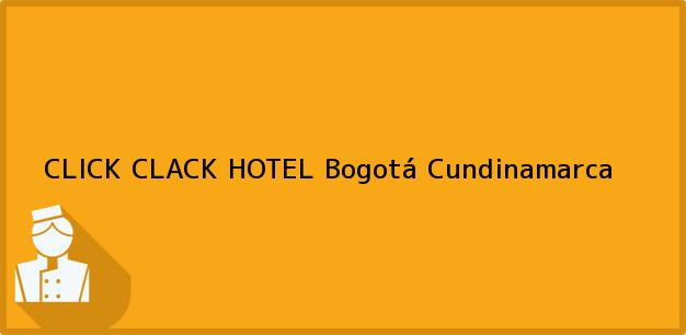 Teléfono, Dirección y otros datos de contacto para CLICK CLACK HOTEL, Bogotá, Cundinamarca, Colombia
