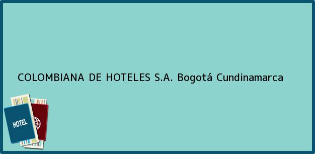 Teléfono, Dirección y otros datos de contacto para COLOMBIANA DE HOTELES S.A., Bogotá, Cundinamarca, Colombia