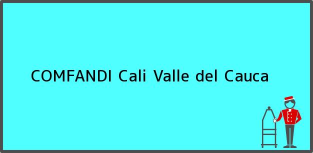 Teléfono, Dirección y otros datos de contacto para COMFANDI, Cali, Valle del Cauca, Colombia