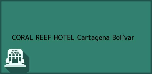 Teléfono, Dirección y otros datos de contacto para CORAL REEF HOTEL, Cartagena, Bolívar, Colombia