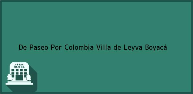 Teléfono, Dirección y otros datos de contacto para De Paseo Por Colombia, Villa de Leyva, Boyacá, Colombia